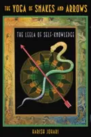 Le Yoga des serpents et des flèches : Le Leela de la connaissance de soi [Avec plateau de jeu dépliable] - The Yoga of Snakes and Arrows: The Leela of Self-Knowledge [With Fold Out Gameboard]