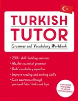 Turkish Tutor : Grammaire et vocabulaire (Apprendre le turc avec Teach Yourself) : Cours pour débutants avancés à intermédiaires supérieurs - Turkish Tutor: Grammar and Vocabulary Workbook (Learn Turkish with Teach Yourself): Advanced Beginner to Upper Intermediate Course