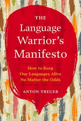 Le manifeste du guerrier de la langue : Comment maintenir nos langues vivantes en toutes circonstances - The Language Warrior's Manifesto: How to Keep Our Languages Alive No Matter the Odds