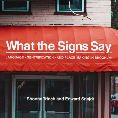 Ce que disent les panneaux : langage, embourgeoisement et création de lieux à Brooklyn - What the Signs Say: Language, Gentrification, and Place-Making in Brooklyn