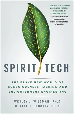 Spirit Tech : Le meilleur des mondes du piratage de la conscience et de l'ingénierie de l'illumination - Spirit Tech: The Brave New World of Consciousness Hacking and Enlightenment Engineering