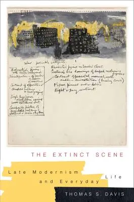 La scène éteinte : Modernisme tardif et vie quotidienne - The Extinct Scene: Late Modernism and Everyday Life