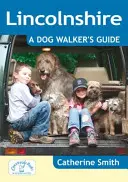 Lincolnshire : Guide du promeneur de chien - Lincolnshire: A Dog Walker's Guide