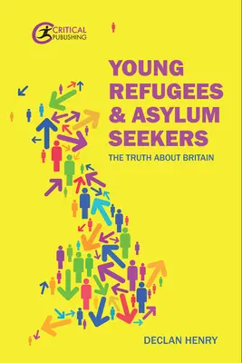 Jeunes réfugiés et demandeurs d'asile : La vérité sur la Grande-Bretagne - Young Refugees and Asylum Seekers: The Truth about Britain