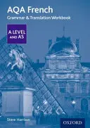 AQA French A Level and AS Grammar & Translation Workbook (Livre d'exercices de grammaire et de traduction pour le français A Level et AS) - AQA French A Level and AS Grammar & Translation Workbook