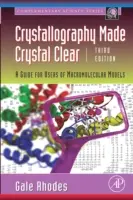Crystallography Made Crystal Clear : A Guide for Users of Macromolecular Models (La cristallographie en toute clarté : un guide pour les utilisateurs de modèles macromoléculaires) - Crystallography Made Crystal Clear: A Guide for Users of Macromolecular Models