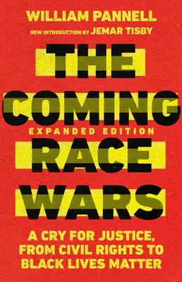 Les guerres raciales à venir : un cri pour la justice, des droits civils à Black Lives Matter - The Coming Race Wars: A Cry for Justice, from Civil Rights to Black Lives Matter