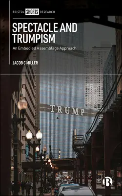 Spectacle et Trumpisme : Une approche de l'assemblage incarné - Spectacle and Trumpism: An Embodied Assemblage Approach
