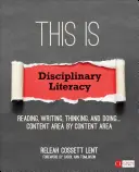 This Is Disciplinary Literacy : Lire, écrire, penser et faire ... . Domaine de contenu par domaine de contenu - This Is Disciplinary Literacy: Reading, Writing, Thinking, and Doing . . . Content Area by Content Area