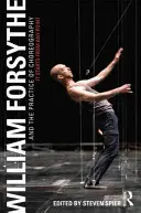 William Forsythe et la pratique de la chorégraphie - It Starts From Any Point (Spier Steven (University of Ulster UK)) - William Forsythe and the Practice of Choreography - It Starts From Any Point (Spier Steven (University of Ulster UK))