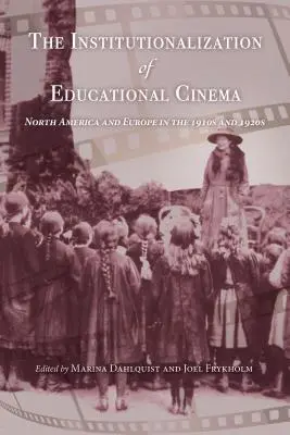 L'institutionnalisation du cinéma éducatif : l'Amérique du Nord et l'Europe dans les années 1910 et 1920 - The Institutionalization of Educational Cinema: North America and Europe in the 1910s and 1920s