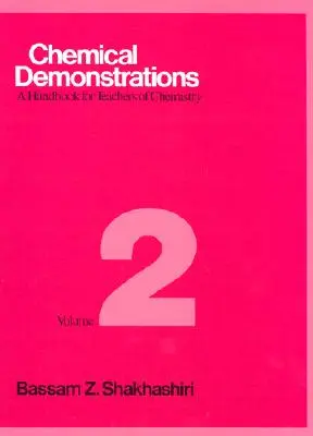 Chemical Demonstrations, Volume 2, 2 : A Handbook for Teachers of Chemistry (Démonstrations chimiques, Volume 2, 2 : Manuel pour les enseignants de chimie) - Chemical Demonstrations, Volume 2, 2: A Handbook for Teachers of Chemistry