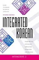 Coréen intégré : Intermédiaire 2, deuxième édition - Integrated Korean: Intermediate 2, Second Edition