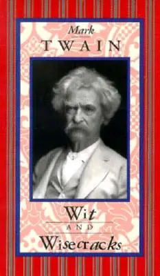 Mark Twain : L'esprit et les mots d'esprit - Mark Twain: Wit & Wisecracks