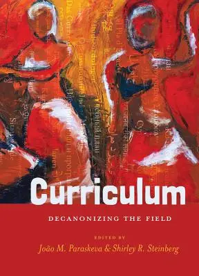 Le curriculum : La décanonisation du champ - Curriculum: Decanonizing the Field