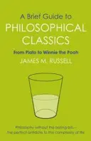 Petit guide des classiques de la philosophie - De Platon à Winnie l'ourson - Brief Guide to Philosophical Classics - From Plato to Winnie the Pooh