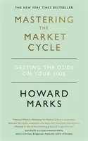 Maîtriser le cycle du marché - Mettre toutes les chances de votre côté - Mastering The Market Cycle - Getting the odds on your side