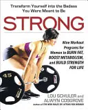 Strong : Neuf programmes d'entraînement pour les femmes afin de brûler les graisses, stimuler le métabolisme et développer la force pour la vie - Strong: Nine Workout Programs for Women to Burn Fat, Boost Metabolism, and Build Strength for Life