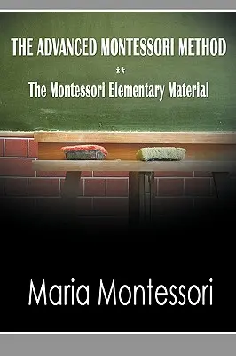 La méthode Montessori avancée - Le matériel élémentaire Montessori - The Advanced Montessori Method - The Montessori Elementary Material