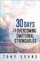 30 jours pour vaincre les forteresses émotionnelles - 30 Days to Overcoming Emotional Strongholds