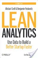 Lean Analytics : Utiliser les données pour construire plus rapidement une meilleure startup - Lean Analytics: Use Data to Build a Better Startup Faster