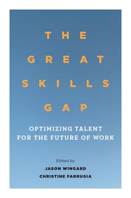 Le grand déficit de compétences : optimiser les talents pour l'avenir du travail - The Great Skills Gap: Optimizing Talent for the Future of Work