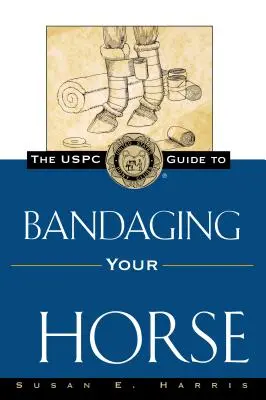 Le guide de l'Uspc pour le bandage de votre cheval - The Uspc Guide to Bandaging Your Horse