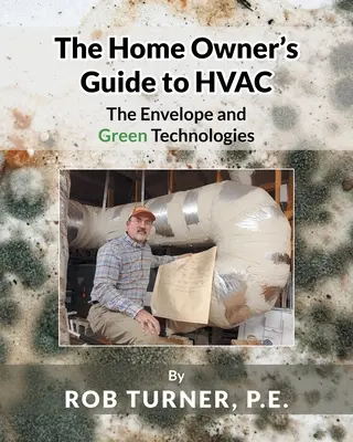 Le guide du propriétaire pour le chauffage, la ventilation et la climatisation : l'enveloppe et les technologies vertes - The Home Owner's Guide to HVAC: The Envelope and Green Technologies