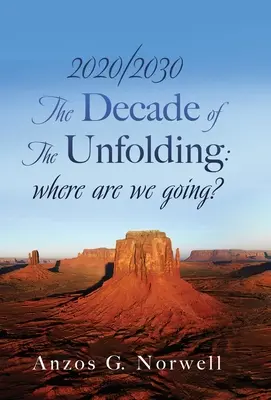 2020/2030 : La décennie de l'épanouissement : où allons-nous ? - 2020/2030: The Decade of The Unfolding: where are we going?