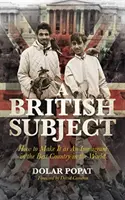 Le sujet britannique - Comment réussir en tant qu'immigrant dans le meilleur pays du monde - British Subject - How to Make It as an Immigrant in the Best Country in the World