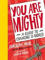 Vous êtes puissants - Un guide pour changer le monde - You Are Mighty - A Guide to Changing the World