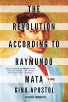 La révolution selon Raymundo Mata - Revolution According To Raymundo Mata