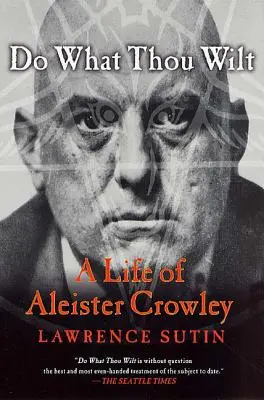 Fais ce que tu veux : Une vie d'Aleister Crowley - Do What Thou Wilt: A Life of Aleister Crowley