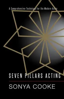 Seven Pillars Acting : Une technique complète pour l'acteur moderne - Seven Pillars Acting: A Comprehensive Technique for the Modern Actor