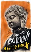 Conversations avec Bouddha : Un dialogue fictif basé sur des faits biographiques - Conversations with Buddha: A Fictional Dialogue Based on Biographical Facts