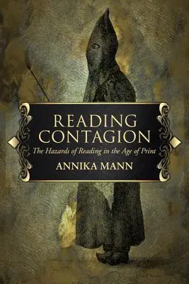 Contagion de la lecture : Les dangers de la lecture à l'ère de l'imprimé - Reading Contagion: The Hazards of Reading in the Age of Print