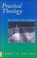 Théologie pratique : Sur la terre comme au ciel - Practical Theology: On Earth as It Is in Heaven