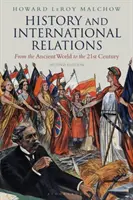 Histoire et relations internationales : De l'Antiquité au XXIe siècle - History and International Relations: From the Ancient World to the 21st Century