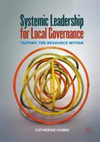 Leadership systémique pour la gouvernance locale : Exploiter les ressources intérieures - Systemic Leadership for Local Governance: Tapping the Resource Within