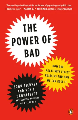 Le pouvoir du mal : Comment l'effet de négativité nous gouverne et comment nous pouvons le gouverner - The Power of Bad: How the Negativity Effect Rules Us and How We Can Rule It