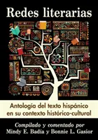 Redes Literarias : Antologia del Texto Hispanico En Su Contexto Historico-Cultural - Redes Literarias: Antologia del Texto Hispanico En Su Contexto Historico-Cultural