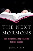Les prochains mormons : Comment les milléniaux changent l'Église Lds - The Next Mormons: How Millennials Are Changing the Lds Church