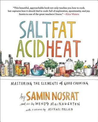 Sel, graisse, acide, chaleur : Maîtriser les éléments de la bonne cuisine - Salt, Fat, Acid, Heat: Mastering the Elements of Good Cooking