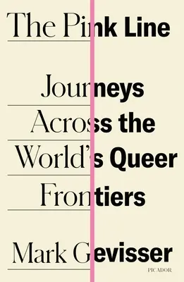 La ligne rose : Voyages à travers les frontières queer du monde - The Pink Line: Journeys Across the World's Queer Frontiers