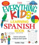 Le livre d'apprentissage de l'espagnol pour les enfants : Exercices et énigmes pour t'aider à apprendre l'espagnol - The Everything Kids' Learning Spanish Book: Exercises and Puzzles to Help You Learn Espanol