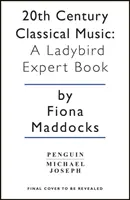 La musique classique du 20e siècle : Un livre d'expert pour les coccinelles - 20th Century Classical Music: A Ladybird Expert Book