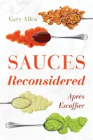 Les sauces revisitées : Aprs Escoffier - Sauces Reconsidered: Aprs Escoffier