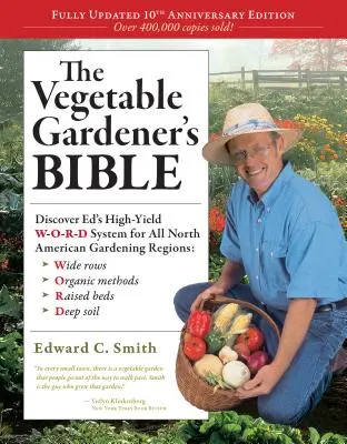 La bible du maraîcher, 2e édition : Découvrez le système W-O-R-D à haut rendement d'Ed pour toutes les régions de jardinage d'Amérique du Nord : Des rangs larges, une méthode biologique - The Vegetable Gardener's Bible, 2nd Edition: Discover Ed's High-Yield W-O-R-D System for All North American Gardening Regions: Wide Rows, Organic Meth