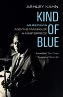 Kind of Blue - Miles Davis et la réalisation d'un chef-d'œuvre - Kind of Blue - Miles Davis and the Making of a Masterpiece