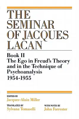 Le Moi dans la théorie de Freud et dans la technique de la psychanalyse, 1954-1955 - The Ego in Freud's Theory and in the Technique of Psychoanalysis, 1954-1955